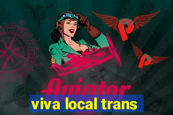 viva local trans